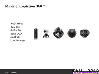 RMLL 2018 -
Matériel Captation 360 °
 