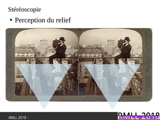 RMLL 2018 -
Stéréoscopie
●
Perception du relief
 