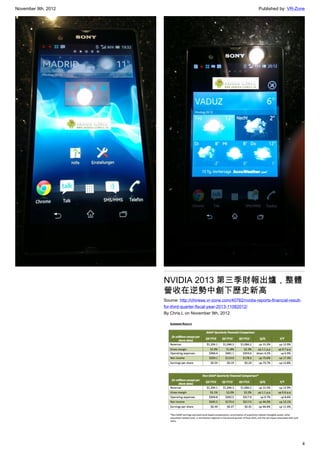 November 9th, 2012                                                     Published by: VR-Zone




                     NVIDIA 2013 第三季財報出爐，整體
                     營收在逆勢中創下歷史新高
                     Source: http://chinese.vr-zone.com/40782/nvidia-reports-financial-result-
                     for-third-quarter-fiscal-year-2013-11082012/
                     By Chris.L on November 9th, 2012




                                                                                                 4
 