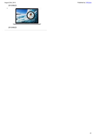 August 23rd, 2013 Published by: VR-Zone
21
2013/08/23
•
2013/08/23
 