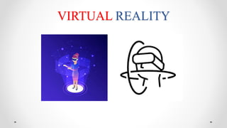 VIRTUAL REALITY
 