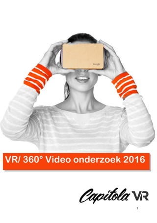1
owered by
P
VR/ 360° Video onderzoek 2016
 