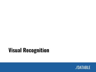 ./DATABLE./DATABLE
Visual Recognition
 