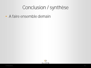 Conclusion / synthèse
• A faire ensemble demain




17/03/2010                           56
 