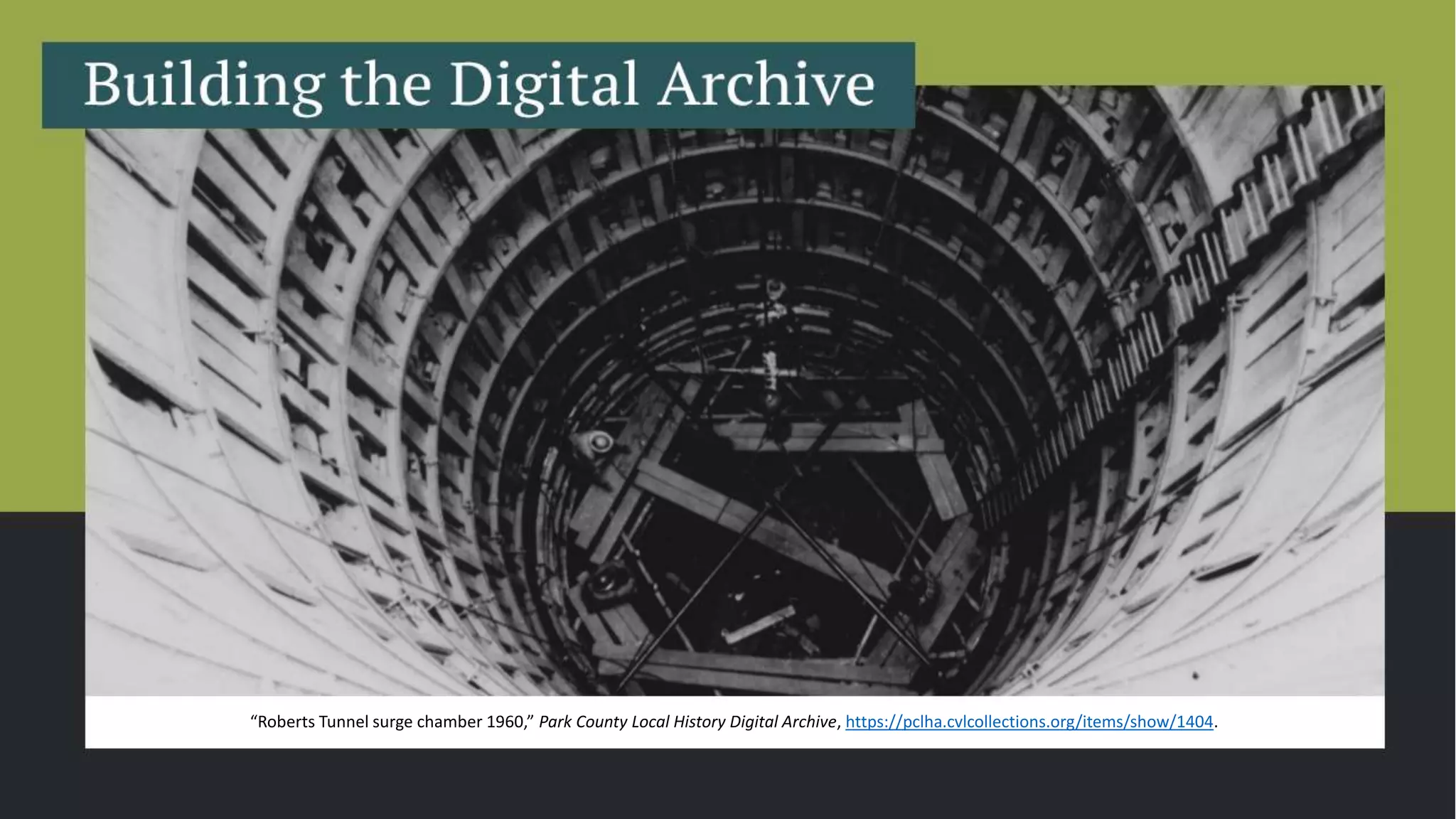 “Roberts Tunnel surge chamber 1960,” Park County Local History Digital Archive, https://pclha.cvlcollections.org/items/show/1404.
 