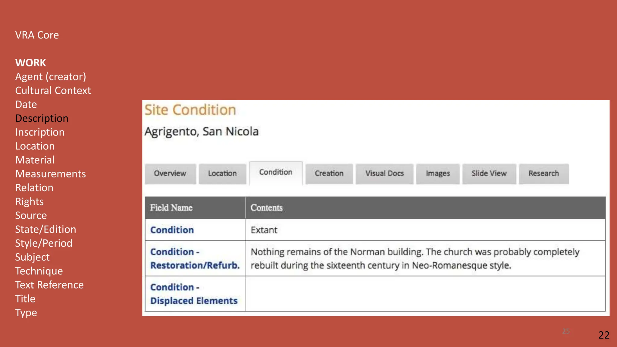 VRA Core
WORK
Agent (creator)
Cultural Context
Date
Description
Inscription
Location
Material
Measurements
Relation
Rights
Source
State/Edition
Style/Period
Subject
Technique
Text Reference
Title
Type
22
25
 