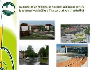 Nacionālās un reģionālas nozīmes attīstības centru izaugsmes veicināšana līdzsvarotai valsts attīstībai 