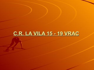 C.R. LA VILA 15 - 19 VRAC 