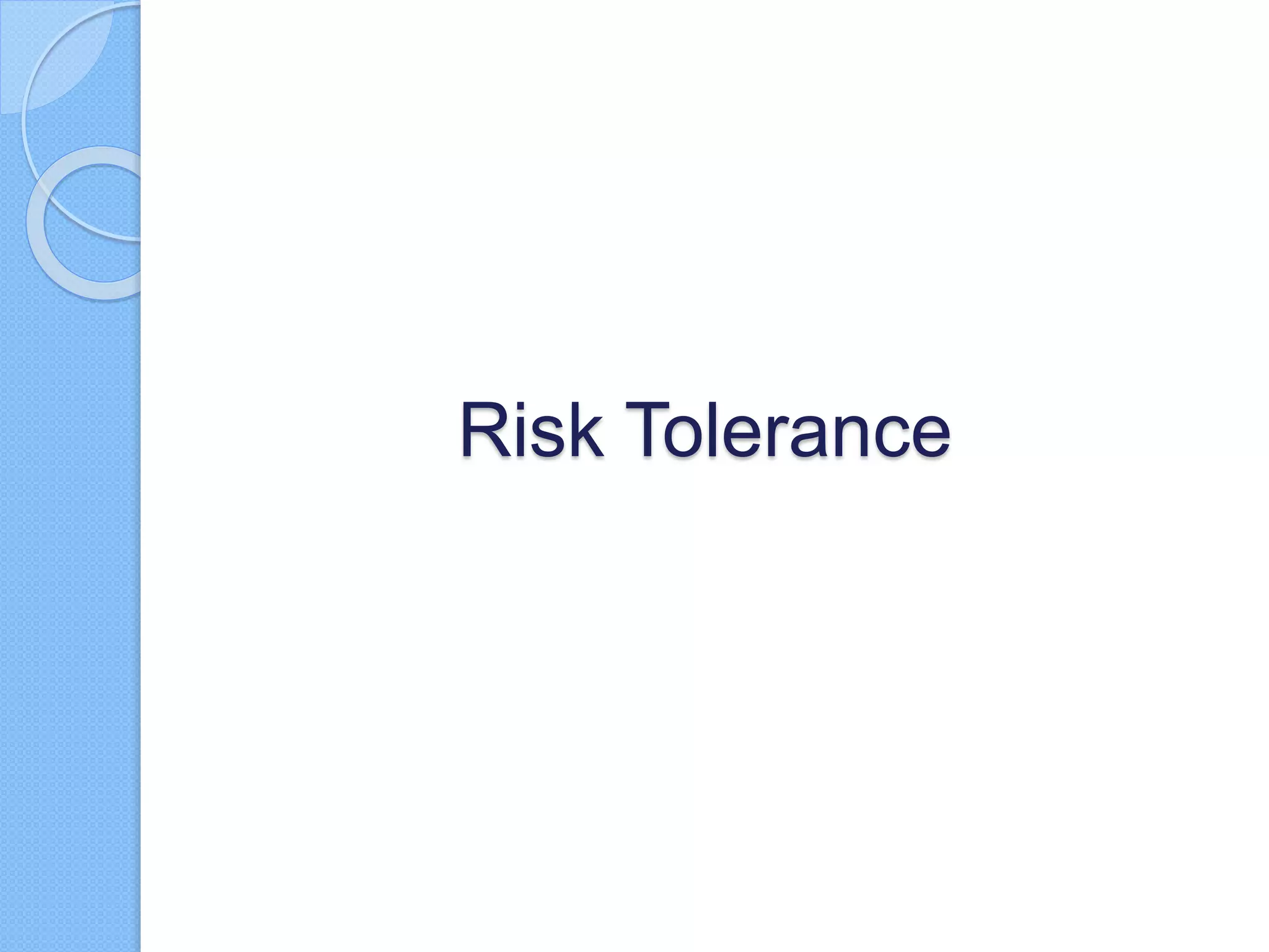 Risk Tolerance
 