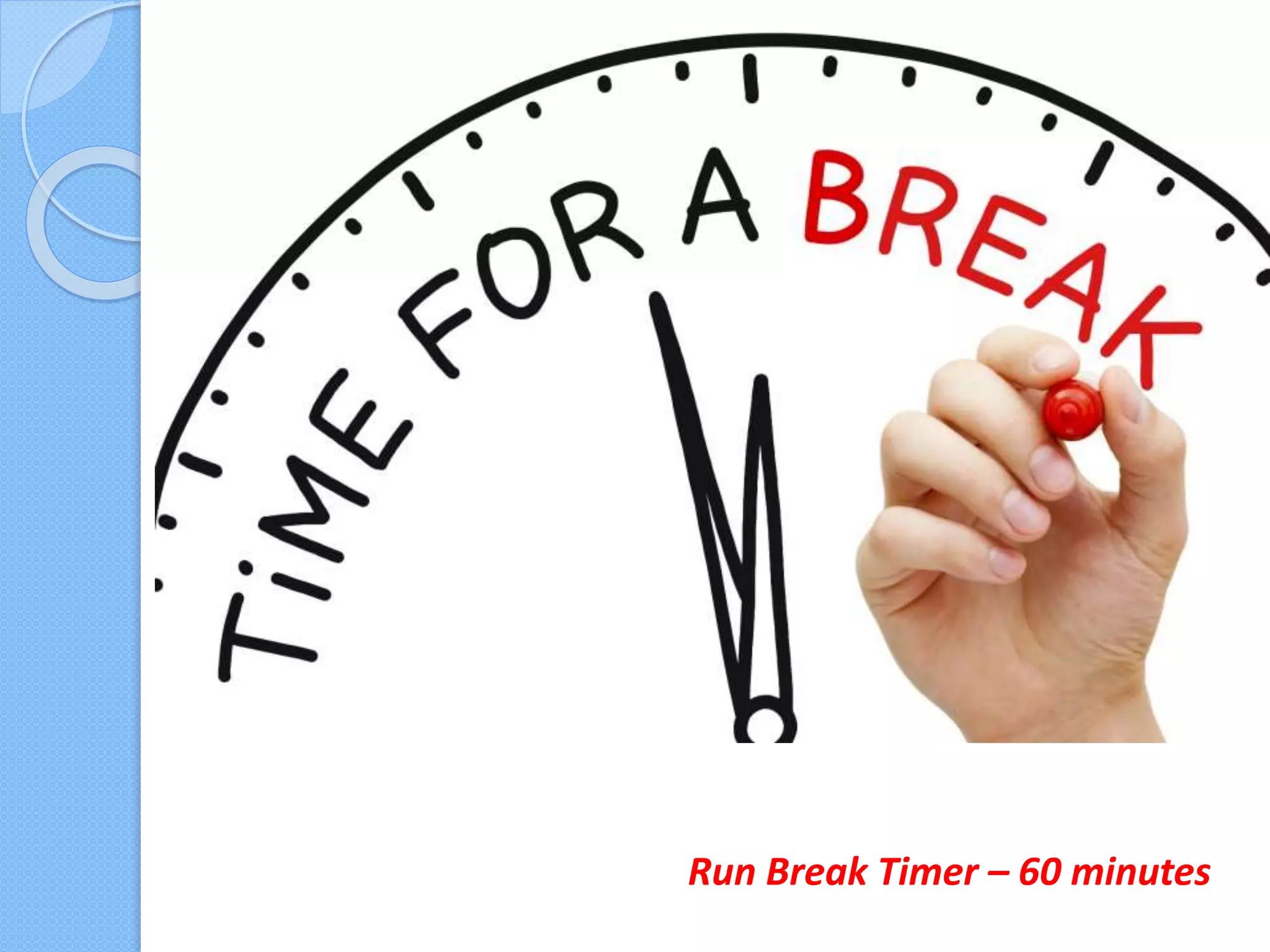 Run Break Timer – 60 minutes
 