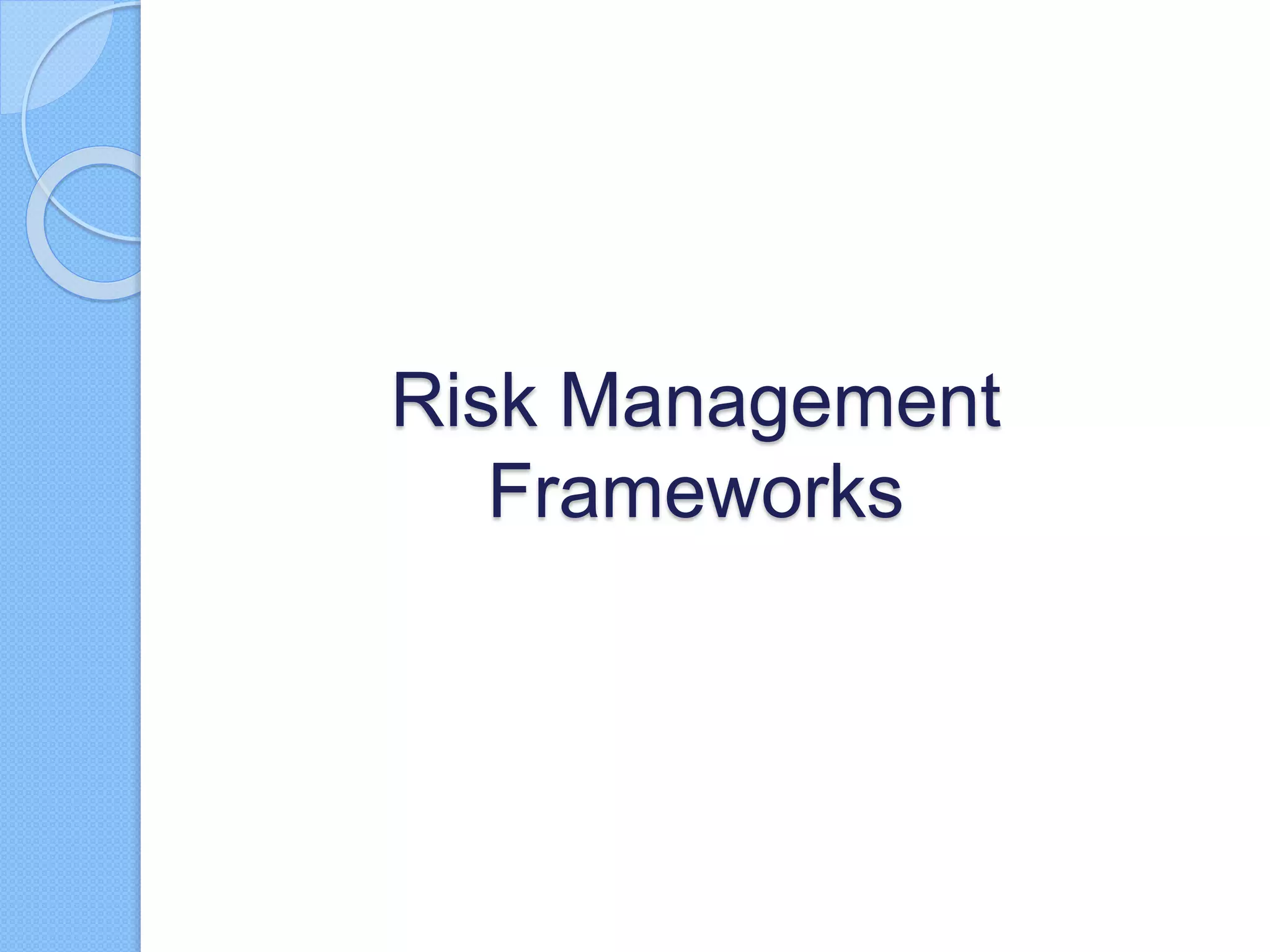 Risk Management
Frameworks
 