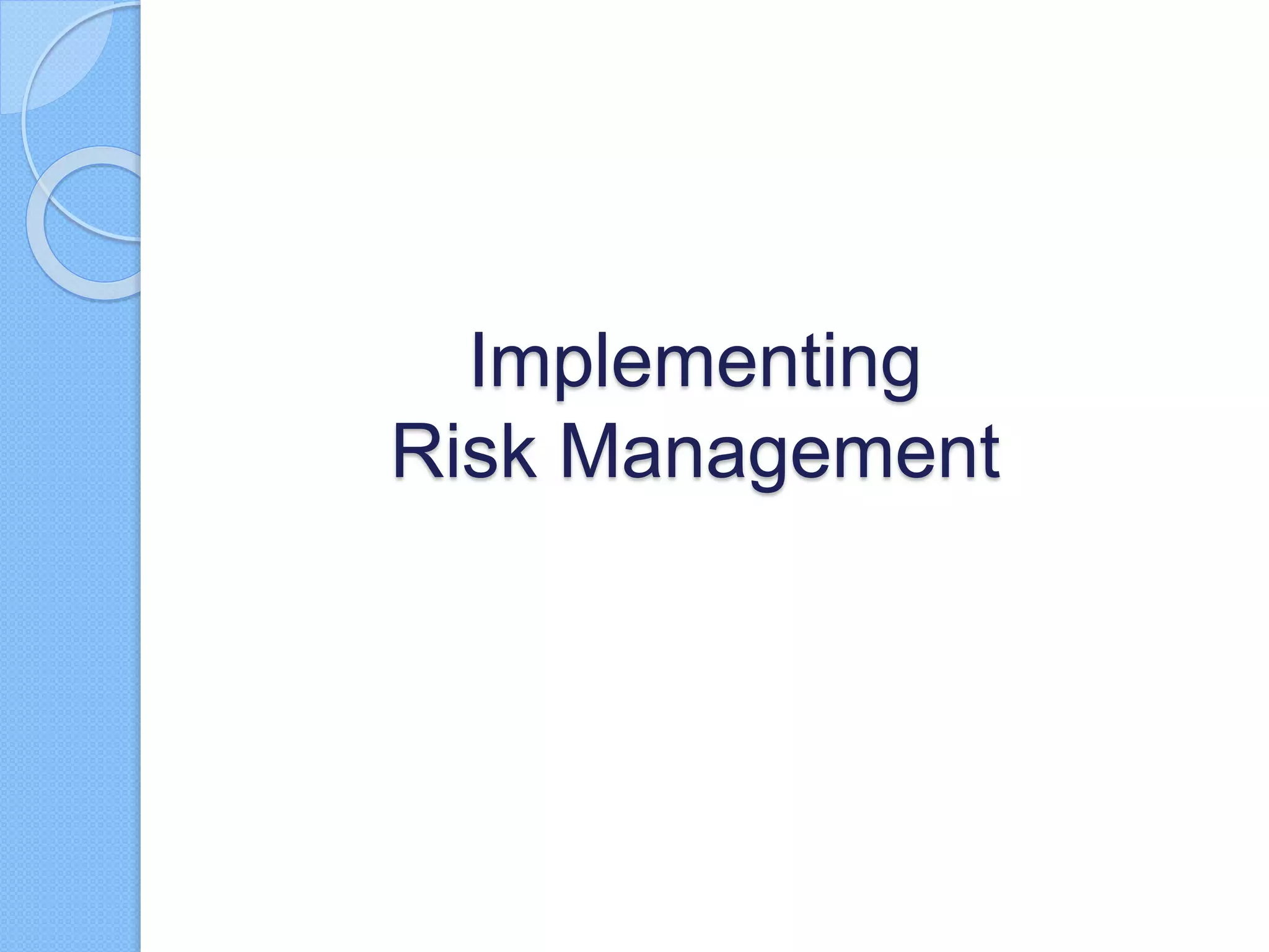 Implementing
Risk Management
 
