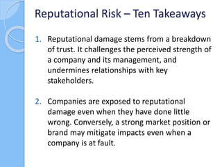 5. Reputation risk management involves more
than just effective communication. In addition
to external relations activitie...