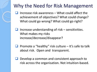  Allows intelligent “informed” risk-taking.
 Focuses efforts –helps prioritise.
 Is proactive…. not reactive – Prepare ...