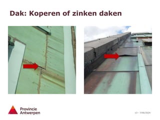 13 - 7/06/2024
Dak: Koperen of zinken daken
 
