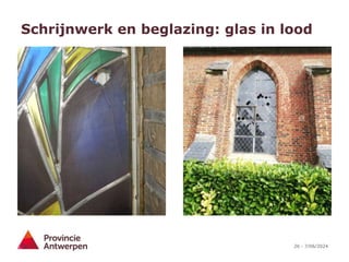 26 - 7/06/2024
Schrijnwerk en beglazing: glas in lood
 