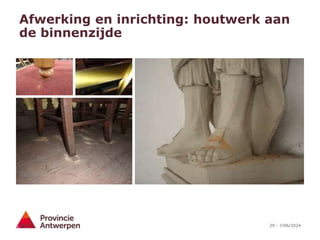29 - 7/06/2024
Afwerking en inrichting: houtwerk aan
de binnenzijde
 