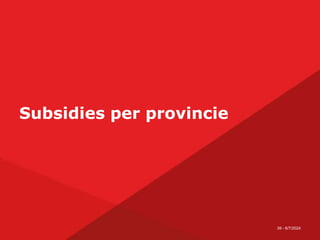 39 - 6/7/2024
Subsidies per provincie
 