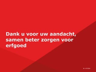 50 - 6/7/2024
Dank u voor uw aandacht,
samen beter zorgen voor
erfgoed
 