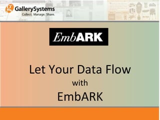 Let Your Data Flow with EmbARK 