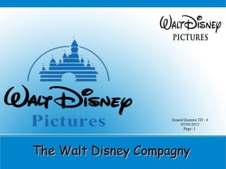 Emard Quentin TD : 4
                         02/04/2013
                           Page :1




The Walt Disney Compagny
 