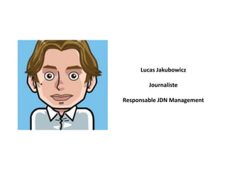 Lucas Jakubowicz
Journaliste
Responsable JDN Management
 