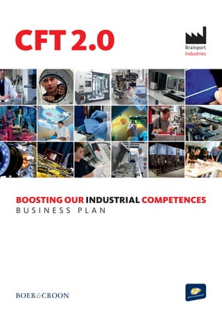 BOOSTING OUR INDUSTRIAL COMPETENCES
B U S I N E S S P L A N
CFT 2.0
 