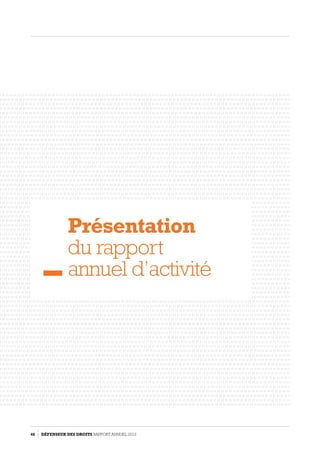 Présentation
du rapport
annuel d’activité
46 DÉFENSEUR DES DROITS Rapport Annuel 2012
 