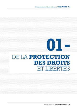Rapport Annuel 2012 DÉFENSEUR DES DROITS 49
De la protection des droits et libertés - CHAPITRE 01
De la protection
des droits
et libertés
01  -
 