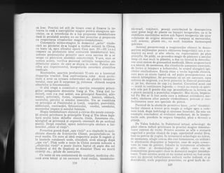 aa Xeac. Pl'aetici tot atit de bizare c.rau ;i fixarea la in-
rln:area in casA a inscripfiilor matgice pentrir alungarea spi.-
ri.telor, ca qi interdiciia de a lua preparate t$mlduitoire
dacS in prealabiJ" acestea nLl au fost prescrise ryi preparate
cil respectarea ritualurilor magieo*tiimdduitoare.
Concepliile mitico*magice iir domeniul,,artei,, vincle-
c6rii au persistat d-e-a }ungul a rnultor miienii in China,
cu toate cd, spr-e sfir;itr-rl epocii Ciou {sec. IV III i.e.n.}
reapare ca prolesiune bine conturatd tAmsduitorul laic.
aidcrna perse;najului prin:itiv care avea sarcina de a se
{rcupa cu pistlarea siinfit5lii colectivitiifii. y-pen, cum se
nr.rtne;tr acesta, verjllica persnnal calitiifile terapeutice ale
elliferitclor pianr-e dr: care se slujea ln relete. Futern des-
ci:fra aici crxperinrentul, iirceputr.ilile cercetdrii gtiinfifiice
r-lledicale.
Bineinfeles, apari lia prn:fesir-rnii Yi-$en nu a insemnat
rilisparilia vracilor" Insd" confruntarea cclor doua profc*
siuni a avut ca urmare reformuiiri ale glndiril tAr-nddrii-
toruiui. r:are-pnt fi surprinse in yiziunea chirrez6 a$upra
crhjec{ clor' ;i lenomenelor.
O alti etapS a constituit-o ap;rrilia eoncepfiei princi-
piiloi' antagoniste cienurnite Yang ;i Yin. yang (cel ).u*
minat), cltlll s-a mai arStat, era principiul Soarelui, afir-
matiei, actir.'lt6tii, forfei, expansiunii, luminii, cdldurii,
uscatului, pArului gi sexului masculin. Yin se constituia
ca plincipiu al Pbrnintr-rlui qi Lunii, negaliei, pasivitd$ii,
si5biciunii,, contracliei,'iirttrnericului, recelui, urneduluin
ntu'lrclelul irnpare ;i sexultri feminin,
l{rrgia tiuriduiioare chinezd a extras clin aceste concep-
$ii str:anii prirzitoare Ia principiiie Yang 9i Yin ideea legd-
ttil"ii eiculte intre d.iferite okriecte, fiinge, fenom.ene etc.,
ajunglnd s,[ priveasc$. ryi organele onnenegti cle pe aceleaqi
pCIzllii. Di'ept rezultat, epare neintrerupta c6utare a fai-
r"nnsul.ui ,,eli:rir al viefii".
_ nrrr:netica goan$ dup6,,apa vieNii', .s-a r6sptndit in anti-
chilate dincolo de fl'ontierele Chinei, perpetuindu-se ?n
evul mecliu. Un eqou ai idcii respective poate fi reg5sit gi
ln hasmele romAneryti nnde, etteelclat$, eroii aleargl dup5
,"apa vie". Pind unde a rners in C}ina aceastE nebunis a
,,eliNi.r'ului viefii'o o poate ilustra faptul eH qapte din cei
elcufi.zeci qi rloi ile impd"rafi ai dinastiei T]ran au murlt
t,trfivi{i cu... pilule de nemulire.
Cu toate afr. era contalrlinatfi. de oer"lltisrnn medicina chi-
ucr$ mvea toturyi pi tin oarecare d'ond realist, t6m6duito-
?:?{i
nii.*vraci, v-r'Sjiiorii, preofii contribuind la clescoper.Ir,c.a
unei game lar:gi de plante cu insu;iri terapeutice, ia gi Xa
stabililea cantitlfilor active sub faport tcr.apeutic ale uyror.
sr-rb_stan{e de origine minerald -_ compu$i ai mercurulu[.,
snlf, arscnic, plumir etc,, cu mult inaintea farmacopeti
gulcnice.
Aceea;i perseverenlI a magicienilor chinetzi in desco-
per-ilea mijloacelor pentru obliirerea longevit6lii sitll a no-
mlirflii au avut_ qi alte efecte, cu repercusiuni pe pliirn
ptiinfific. De pildi, un prc;cedeii magic de plstrarr: a-aeriuluj.
timp cit mai mnlt in pl6mini, a dus cu incet'_rl Ia clezvolta-
rea unui sistem de gimnasticl medical5. Ideea acupunctuli.i.
s--a
_niscut, de asemenea, clin ritualurile pamanice exorciste,
de lcvire qi inlepare a bolnavului, in scopnl altingirrii spi-
litelor riruflicdtoare. Bxisti chiar o vcche legencl5'chjnel[,
ci,r-r'c pare s5. atesle faptul cii cel pu{in presupunclur.a s*m
nascut intimpi5tor, Se povesl,e;te cl Ltn om oatccilrc, c:ilre
suferea de migren5, s-a lovit putelnic ia fluielr,rl piciorului
qi, pe loc, durerea de cap i-a incetat. Celcetind r:cest caz
** arati in continuai"e legencla
- vracii au concis cii spir.[-
tele r"ele pot fi gonite din cap procedindu-sc la lovirea cu
o piatrd asculiti a punctului respecti'"". Mai tirziu. impbra-
:1.u1 Fu Hsi ar fi fost acela- care a ordonat exlindere;i n-le-
lodoi, cdutarea altor puncte vjndccdioar'e. pr.c(.Llm ;i co,r-
{er:fionarea utlor ac:e specialer de pialr.6.
Forirind de tra c.Sutdr.ile priinitive laice, ".arta,, titmficlui*
tolil:r chinezi a trecut prln ma"gir:;i religie spre a rcctrt"-
l,eni lllic6, dup5. indclungi ;i slnr-roase incer'cari. Itra es.l,e url
r:xernplu concludent al evolul,iei rncdisinei, det la incepu-
tlu'ile sale, pierdilte in negura timpului, pin6 a dci'enil o
qtiin{ii"
Pe Vatlea Indr"rlui. in Pakjst;lnul actual, arheologii ,11_t
6;irsi1. citeva inclicii privitcrale la practici magir:e t;ini;ir:lrri-
triare extrer:r cle rrechi. Frintre acestea se af]il n statuetil
su54crinci c pozi{ie cXasicii de yoga. apar}inind zeului girra,
tria.t, ca 1:atron de vogini. in inverrtai'r.rl arheologic au inirat,
drl asernenea. sila,_qit extras din roci himarJ.aiene, cu ulilizdr'"t
in afecfiunilel cllspeirtice spi hepatir:e, oase de sepi;t c(.rnser-
rr;t'l,e in vase Ele pfunint. folosit,e in tratamente o{tal.mokr-
girt:, ol.ice gi dermatologir:e pi allele, care I'iit s,ii
cl ernr:ns l. reze p::eor: l"rp;i ri c lp.r"e in domen iui m ag ieri tdm5.'.l ui-
lcrarr., ll,late acers;lea ;.lr;rtl ci nu nrr.mai :rr.ir:nii llu fcst aceia
rrilre aLr genci'aL infloliioetre;,r cr.rltr-ri'jr verche inclian5, ci 6i
ck';lr"idinnii, r.rccle palrulatii 1ri:eariene. cu gr,nd in;llt de *t*
otry
L)t
 