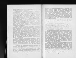 men{,ionat aici cti. in corrcepfia magicd, oiir:itre om ar/ea
cur..;ul vielii pt'estiil:i1it cle trt's;itoare*.
Perioada magicir a copilult-ri avea o durati-i dr: ;ase sEpt5-
mini socotite de la nit;tet:e. In acest timp sc h-iau toate m5-
..iul'ili: pentru ca spiritele rele sd nu facd plr"rnci,tluri vreun
lir-i r.rl'i sa-l schimbe r.:u altul. in concep+"ia re$pectiva,
rnilr'l:ril h'ebuia si nu stea niciodatA cu spatele Ia <:opii sat.l
si cloarm.5 alttel tlecit cu fafa la el ,.pentru ca smeoaicele
sa nu iI fllre". Din acelea$i consiclerente se puneau in lea-
gin un calel de ustttroi, fier 9i o mAturi. Dacf pruncutr se
imbolnavea, repede i se schimba numele, in credin{a ci
astf'el se n6qtea o altd fiinlri, cilrLl nu a'/ea boala celei p-re-
cedente. Tl:t in legiturd ctl primcle momente aie vietii
existau ;qi al1,e rcguli magice, toate ilustrincl reguli c1e ini-
liere si,r'[vechi, rnenite sA fixezc itl mintea viitoarelor
m;ime, sub forml ele precepte, cerin{e necesare clcroiirii
foarte atente a copilul'ui.
Fractici. n"lagice strdvechi au existat qi in legitur5 cu
cisfttoria. I)e altfel, acest troment solemn era precedat in
siltr-rl rem6nese de wriji pentiii ulsit ;i dragoste, iar cel.e-
briu'ea. cisitariei era insctitd cle m,:lie manifestdri ctl
car"acter m..igic, cllre nr.l renpectau ritualui ::eligLcls, iir id-eea
i:iaiv;i c[ asffel se vor pu'Lea cletelrnina gan-ta cotliilgatrli,
buna irrlelegerc ini;:e so!i, }:ttndstaica viiioarei fartiii.i,
na5{,el'ea a c-it inai rnrilfi'copii. [nmcrmirttareil cupr'illdea,
cl.e aseniq-:nea, element* magiue ,,pentru in'lpdcarea sufletc-
lor mo:i'iilol'ctt cei vii", dar mai cu seam5 pentru a-i fclj"
pe cei in via!5 de r:rm5ril"e cventualei t'ransloi'mdrr ill
sti'igai rr cle'funclilcr.
iVl;-rgia a consiitnit ln trccut n t*l:nic$, a ebt'ei lips5 ii't
activilat"^il u.man[ era 0dii:iOal.ir de neconccpt"lt. Xla ei';l
prrezentri lttl nttirrai !n momentele esenliale ale fie-c rui *'rl,
"l
qi lu"t procesul rnuncii" f)e pi1cl[, agricuitorul ieqca la
s,crnhnat, dleci eI .:ctr;a o rnuilcd, dar el insolea ;-cest J,ril*
vi;lir.r cri ltir annn:it ceremc-;nial inenit sd, ,,aperc" efovl.u]
siiu, cum elir :rcela, amintit anterior, de a amnca cu ochii
irrr:trisi pe ogtlare prirnele semin{e. O astfel de atitr-Lclir-re
rrraplicir s-ii nirscut, evident, din observatia cd pdsSi'ile, pt'in
irt,rrcul loi' asnpra ogoarelor sint capabile a micqora le-
t:olla. Corelata cu con;tiinla c:i in intuneric gi cu ocirii
irrchiqi v6zul nu mai este efj.cacc sau dispare, aceitslil
oliscrvalie a cl.us la practica de magie imitativii, in spcfi'r
irrsiminliLr:'ea ogoarelor in timpul nopiii. Mai pr:actici ar fi
l'ost instalal'ea unor mornii, dar asemenea mijloace se vor
invcnta mult mai tirziu, tot ca urmare a observatiei cotrl-
I rortainentului pSsdrilor"
ln aceeaqi categorie de manifest5ri intra obiceiul c'
ouil1.e puse la cloci.t si aibi nume feminine (ca sI iasir
puricu!e).
T'ot din perioade strivechi a ajuns pinS tra noi obiceir.il
supersl,ifios al libafiilor, adicd umplerea unei cupe cu vin,
:rpi sau lapter, gr-lstarea confinutului, apoi vSi"sau€ta aces-
l.uia in sernn de clmagiu adus unor for{e supranatuiale.
Cestr;l, in paite transformat, s-a pdstrat. de regu15, 1a ce-
l"ernonille funerare populare, ca gi in tradilionala inchi-
ll;ire a paharului, la oricare petlecere.
De asemenea are o origine mitico-magicil supersti{ia
cd: vdrsarea solnilei Ei imprdqtierea sirii constituie ul] sen'ln
l[ unei viiloare supiriri. Sarea avea in li'ecut un pre!
(rr-ro1rn, utilizat[ fiind qi ca obiect.de schirnb, la unele popu-
trlfii. dator:ita greutSlii procttrdrii ei. R.rmanii i;i pliiieai.l
solda{ii 9i in bulglri de sare, de unde gi denumirea de sa-
lariu (lnt. salarium __ soldd, salariu). La geto-daci, potri-
vit cer"cetirilor efectuate de D. Nicoidescu-Illopqor, sai'ern
constituia obiect de ofrand5, ea fiind depusir la altare in
t'itse sperr:iai confeclipnater (fructiei'a dacicil)" In asem'.:tlea
condi{ii risipirea sdrii putea si uu declan;eze iritarea ?
Ceea ce nu se mai justificd astdzi.
Enunlarea qi explic;rrea exhaustivS a superstil,iilor esl;e
dificilS chiar in cuprinsul unei lucrari ample, cu atit mai
rnult efortul devine imposibil intr-un escn succint. L"l orice
cerz, pentrrr on'lul moderir, superstitia
-
cunoscut5 l.iind ca
L1n ecou al unor credin{e strdveciri, al citror scns inifial
s-a pierduit, prin desuetudine gi desacralizare -* nu poate
arrea decit valoarea unui produs folcloric, rezr:r:t';et stuCiu-
lui etnografiei, antropologiei, istcriei religiil"or^ Este clar
ci atita vreme cit se clrnosc snrsele, geneza, evolutia 5i
involulia credinlelor care au dus la aparitia diferritelor
* Ur-qi1.oal"t1e sint pcl:sotraje ciin mitoicgia rr:rnAneasc$, !n-
rresiitrt cu 1:nteri supranaturale d* e orindui d.estirir-il n,rului nili-
c'i.il" Copf*ii;n creelinlelor popr-ih:re, r:i-sitcarele. in 1uinir de-'i":i
1riili li.l tr'rtr:r sinf inijl;5llte ca fccioa:'.' i)llrtir,:l lc b'i"l u iil:';
Ei tiri:ci:rc[ rin' fir, I-ungiilrea lirr"rll'ti indici ;;i qP qea a vielil'
fnair:lte cie a hoi)ri soarta cniva, nrsitoarcle se sfituiau aslipre a
u* ttto*'o sii ctiruiasch : frumusefe' urifenie, bogAtie, sil'ircie, gio-
iG, girrnl;nlcie etc, 5e consiclera e[ utr copil la cipitiiul er.irula
i"Jitiirt:ox n'.t s-all inletres asttpre desiinttlui lui va avca. o vlai;i
zhuciurnat&,
?CI
?1
 