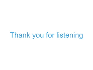 Thank you for listening
 