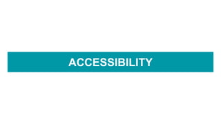 ACCESSIBILITY
 