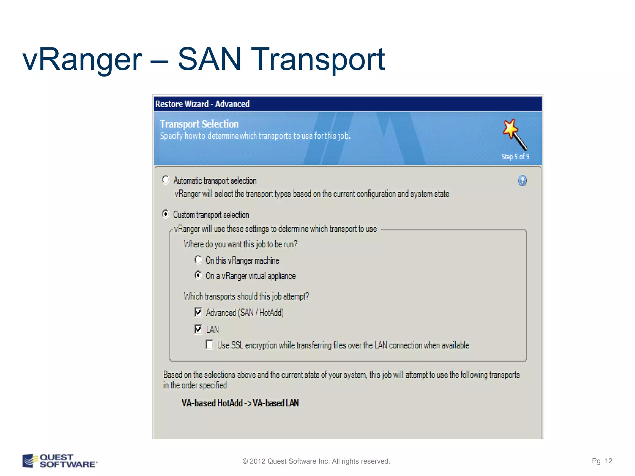 vRanger – SAN Transport




             © 2012 Quest Software Inc. All rights reserved.   Pg. 12
 