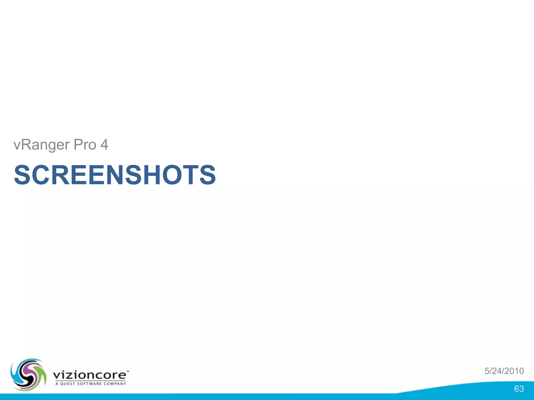 vRanger  Pro Architecture for LAN free backupsiSCSI Switch(s)vRangerServer ESXHostESXHostThe storage is presented to both the ESX hosts and the vRanger Pro server.Lun 1Lun 2Lun 0SAN Storage5/24/201048