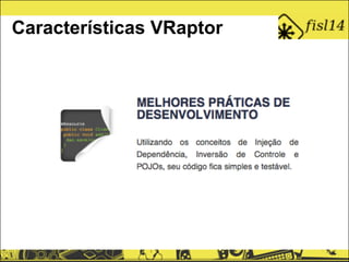 Características VRaptor
 