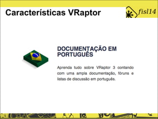 Características VRaptor
 