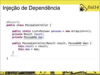 Injeção de Dependência
 