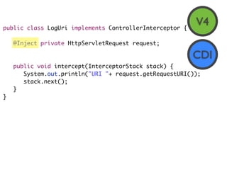 public class LogUri implements ControllerInterceptor {
                                                         V4
    @In...