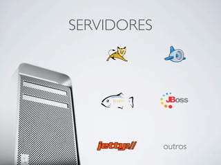SERVIDORES




             outros
 