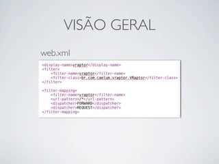 VISÃO GERAL
web.xml
 
