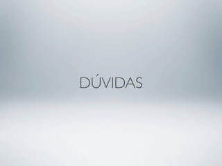 DÚVIDAS
 