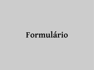 Formulário 
 