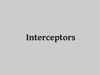 Interceptors 
 