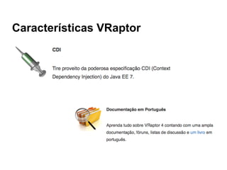 Características VRaptor
 