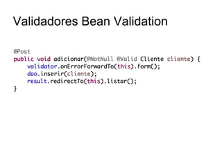Validadores Bean Validation
 