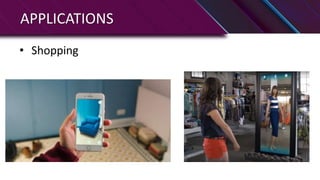 APPLICATIONS
• Shopping
 