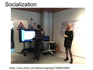 Socialization
https://www.flickr.com/photos/hagengraf/30508143692/
 