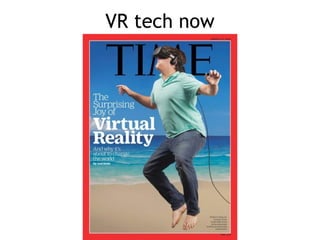 VR tech now
 