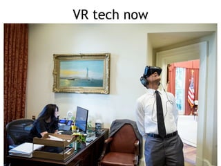 VR tech now
 